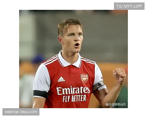 奥德加德领衔阿森纳，再展核心风采助力英超争冠